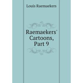 

Книга Raemaekers' Cartoons, Part 9