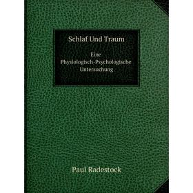 

Книга Schlaf Und TraumEine Physiologisch-Psychologische Untersuchung