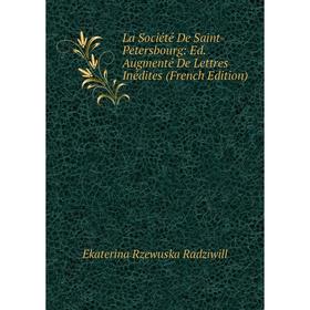 

Книга La Société De Saint-Petersbourg: Ed. Augmenté De Lettres Inédites