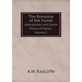 

Книга The Romance of the ForestInterspersed with Some Pieces of Poetry. Volume 2