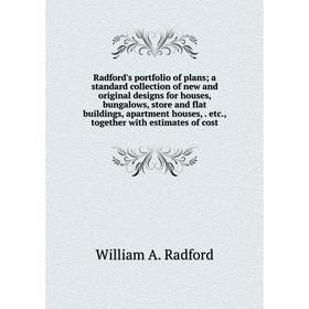 

Книга Radford's portfolio of plans; a standard collection of new and original designs for houses, bungalows, store and flat buildings, apartment house