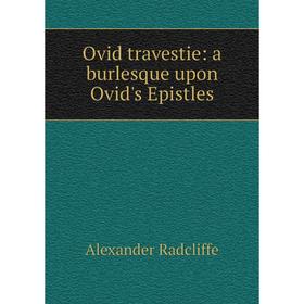 

Книга Ovid travestie: a burlesque upon Ovid's Epistles