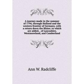 

Книга A journey made in the summer of 1794, through Holland and the western frontier of Germany, with a return down the Rhine; to which are added,. of