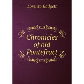 

Книга Chronicles of old Pontefract
