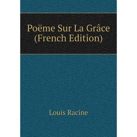 

Книга Poëme Sur La Grâce (French Edition)