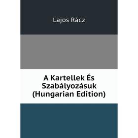 

Книга A Kartellek És Szabályozásuk (Hungarian Edition)