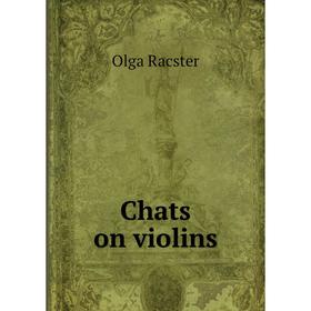 

Книга Chats on violins