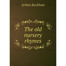 

Книга The old nursery rhymes