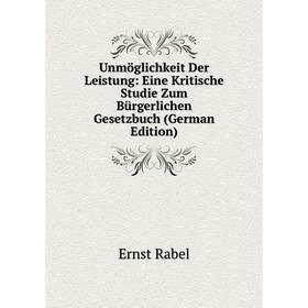 

Книга Unmöglichkeit Der Leistung: Eine Kritische Studie Zum Bürgerlichen Gesetzbuch (German Edition)