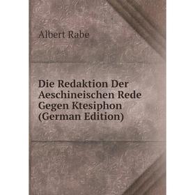 

Книга Die Redaktion Der Aeschineischen Rede Gegen Ktesiphon (German Edition)