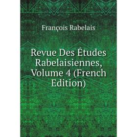 

Книга Revue Des Études Rabelaisiennes, Volume 4 (French Edition)