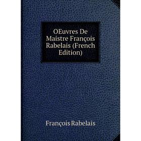 

Книга Oeuvres De Maistre François Rabelais