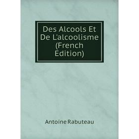 

Книга Des Alcools Et De L'alcoolisme (French Edition)