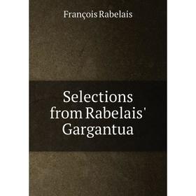 

Книга Selections from Rabelais' Gargantua