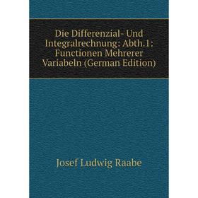 

Книга Die Differenzial- Und Integralrechnung: Abth.1: Functionen Mehrerer Variabeln (German Edition)