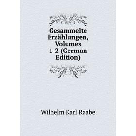 

Книга Gesammelte Erzählungen, Volumes 1-2 (German Edition)