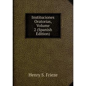 

Книга Instituciones Oratorias, Volume 2 (Spanish Edition)