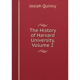 

Книга The History of Harvard University, Volume 2
