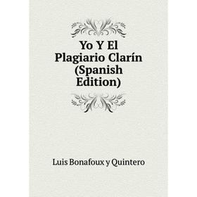 

Книга Yo Y El Plagiario Clarín (Spanish Edition)