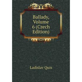 

Книга Ballady, Volume 6 (Czech Edition)