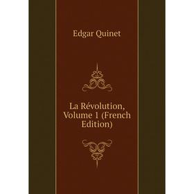 

Книга La Révolution, Volume 1