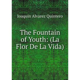 

Книга The Fountain of Youth: (La Flor De La Vida)