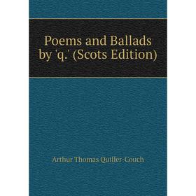 

Книга Poems and Ballads by 'q.' (Scots Edition)
