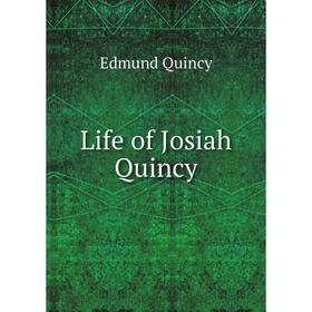 

Книга Life of Josiah Quincy