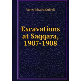 

Книга Excavations at Saqqara, 1907-1908