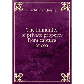 

Книга The immunity of private property from capture at sea