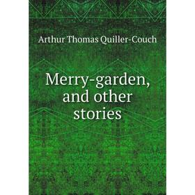

Книга Merry-garden, and other stories