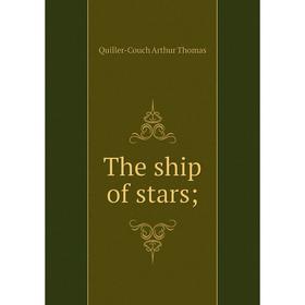 

Книга The ship of stars