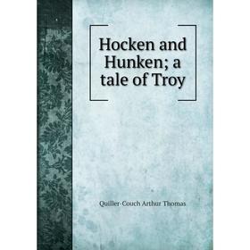 

Книга Hocken and Hunken; a tale of Troy