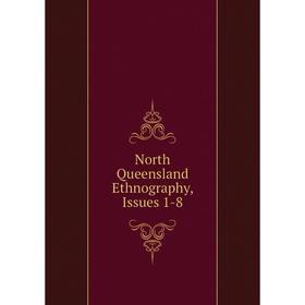 

Книга North Queensland Ethnography, Issues 1-8