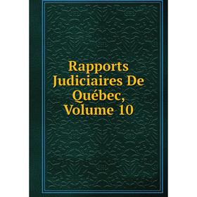 

Книга Rapports Judiciaires De Québec, Volume 10