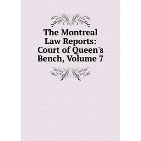 

Книга The Montreal Law Reports: Court of Queen's Bench, Volume 7