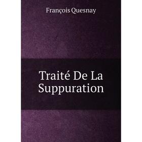 

Книга Traité De La Suppuration