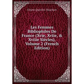 

Книга Les Femmes Bibliophiles De France (Xvie, Xviie, & Xviiie Siècles), Volume 2