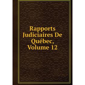 

Книга Rapports Judiciaires De Québec, Volume 12