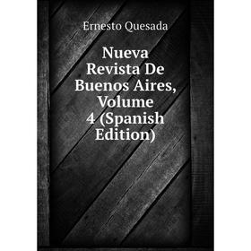 

Книга Nueva Revista De Buenos Aires, Volume 4