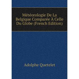 

Книга Météorologie De La Belgique Comparée À Celle Du Globe