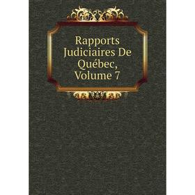 

Книга Rapports Judiciaires De Québec, Volume 7