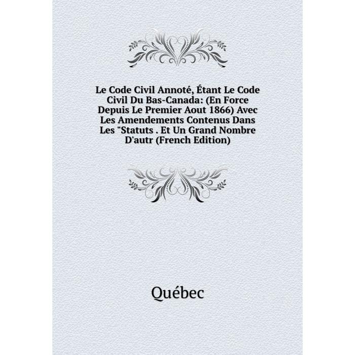 фото Книга le code civil annoté, étant le code civil du bas-canada: (en force depuis le premier aout 1866) nobel press