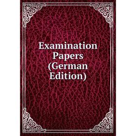 

Книга Examination Papers (German Edition)