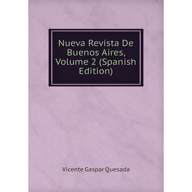 

Книга Nueva Revista De Buenos Aires, Volume 2