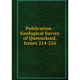 

Книга Publication - Geological Survey of Queensland, Issues 214-216