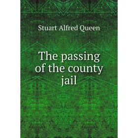 

Книга The passing of the county jail