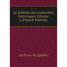 

Книга Le bulletin des recherches historiques Volume 6