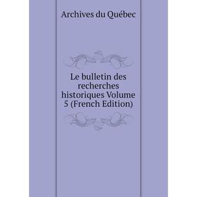 

Книга Le bulletin des recherches historiques Volume 5