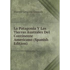 

Книга La Patagonia Y Las Tierras Australes Del Continente Americano